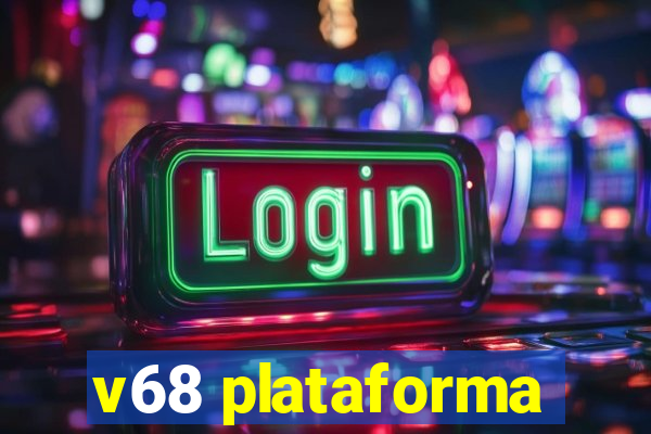 v68 plataforma